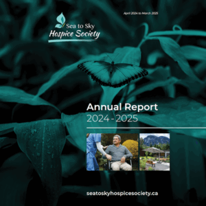 Sea to Sky Hospice Society Annual Report 2024-2024 Cover Page